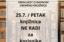 Obavijest o radnom vremenu knjižnice – petak, 25.7.2025.